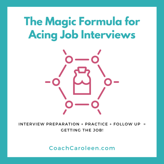 nterview preparation + Practice + Follow Up = Getting the job!