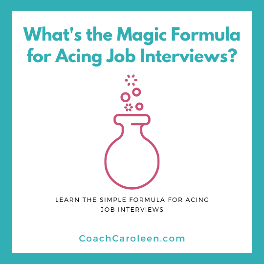 Magic formula for interviews by Coach Caroleen